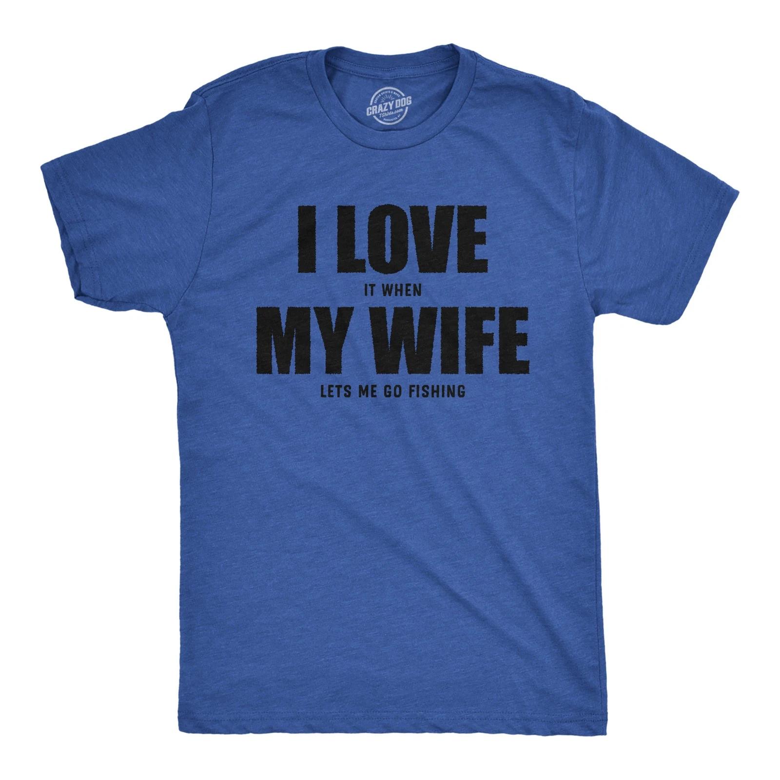 Mens Funny T Shirts I Love It When My Wife Lets Me Go Fishing Novelty Tee XXXL