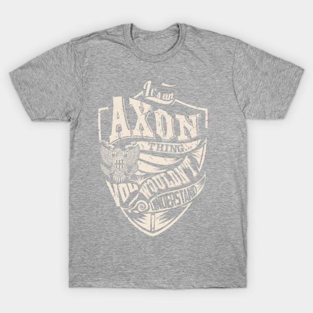 Unisex Fashion TShirt Its An Axon Thing Print TShirt Plus Size XS-6XL T-Shirt 100%Cotton Tops O Neck Short Sleeve Tees