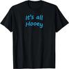 It's All HOOEY! T-Shirt,100% Cotton
