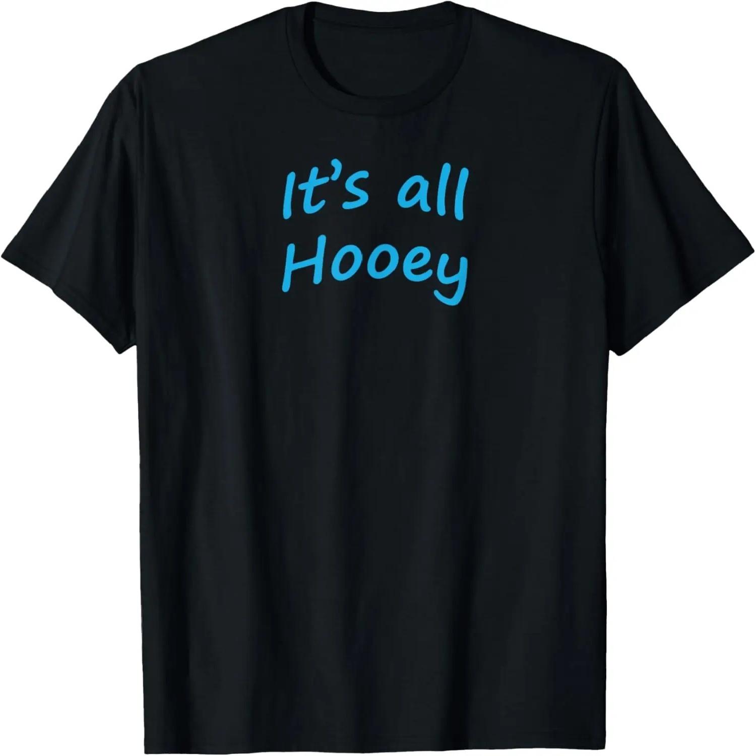 It s all HOOEY! T-Shirt,100% cotton S