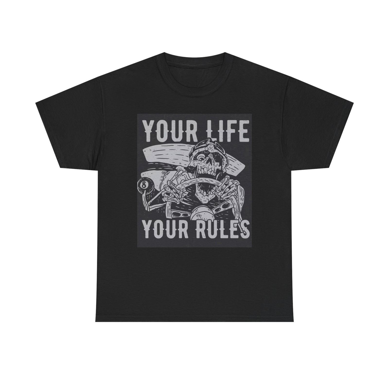 Your Life Your Rules Graphic T Shirt Mens Womens Tees Top Unisex Heavy Cotton Tee S