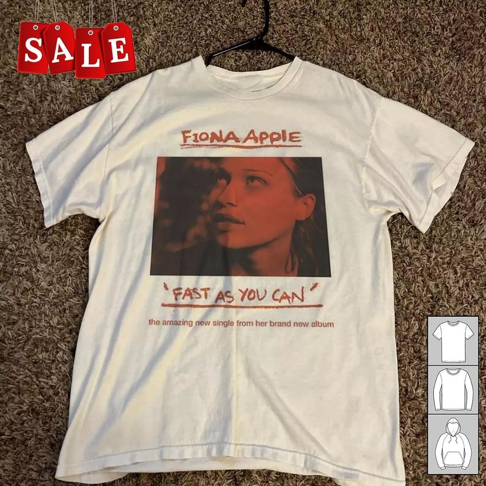 Rare Fiona Apple Fast As You Can Gift For Fans Unisex S-5XL Shirt JM183 Unisex T-Shirt XXXXL