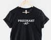 Pregnant AF Maternity Shirt: Humorous Pregnancy Reveal Tee, Soft Cotton