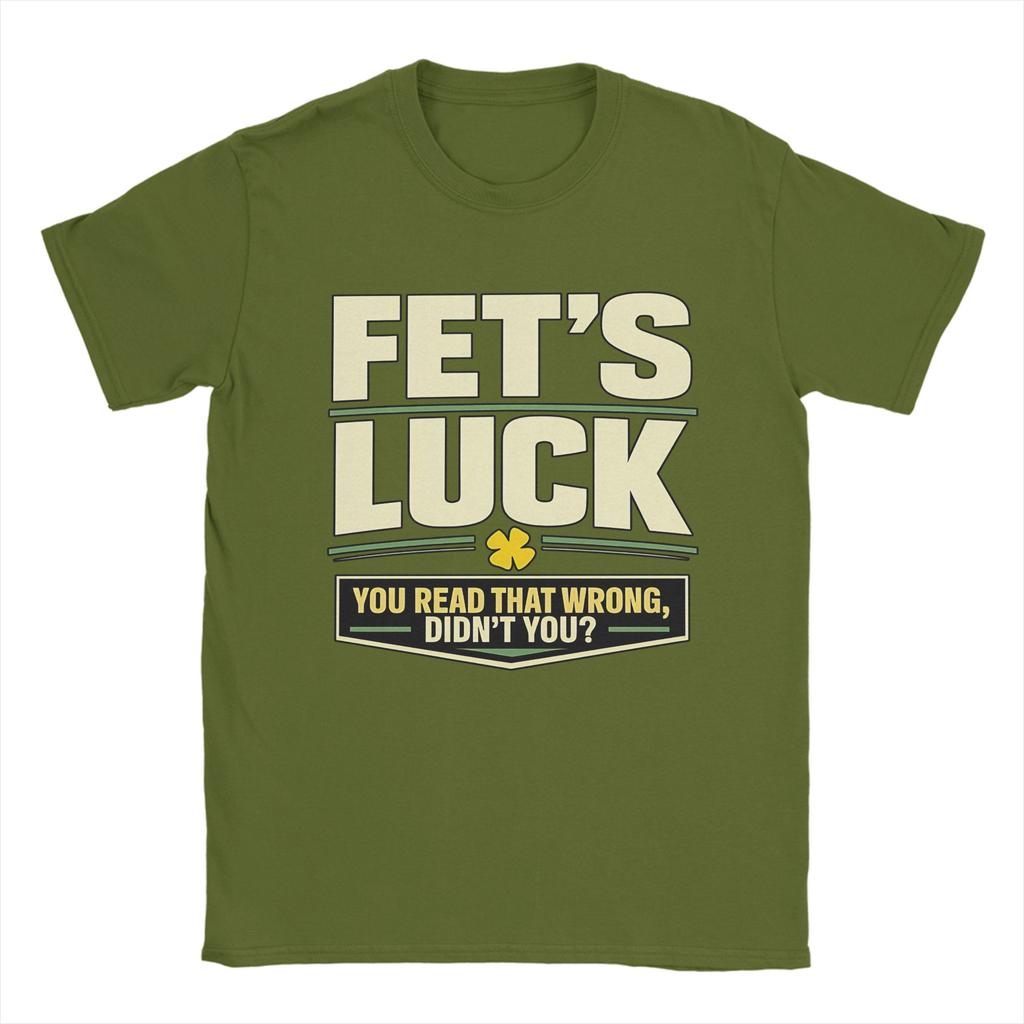 Unisex TShirts FetS Luck You Read That Wrong DidnT You Amazing Pure Cotton Tee Shirt Short Sleeve T Shirt Crewneck Top