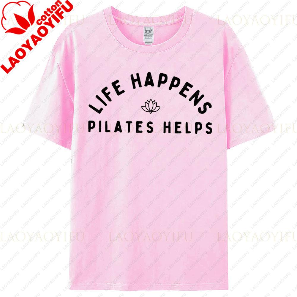 Life Happens Pilates Helps Tshirt Pilates Lover Tee Workout Gym Goer Shirt Pilates Yoga Instructor Gift Tops Women Casual Tees S