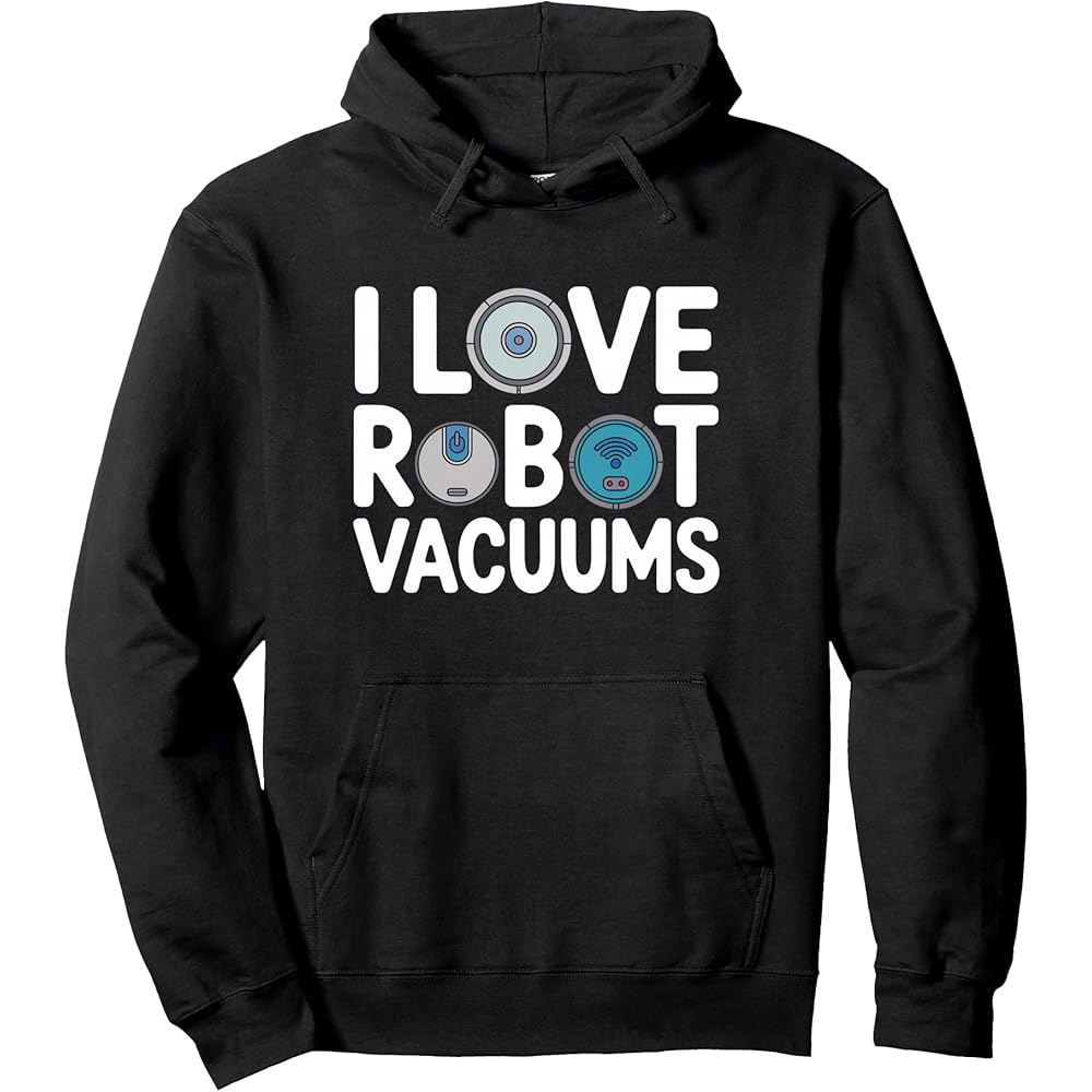 I Love Robot Vacuum Cleaner Robot Hoover Robot Hoover Hoodie