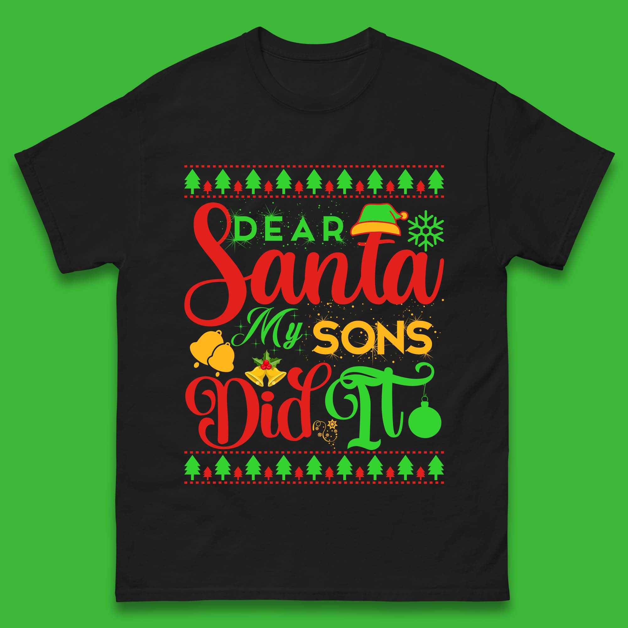 

Dear Santa My Son Did It Christmas Mens T-Shirt Womens Tops Tees 4XL