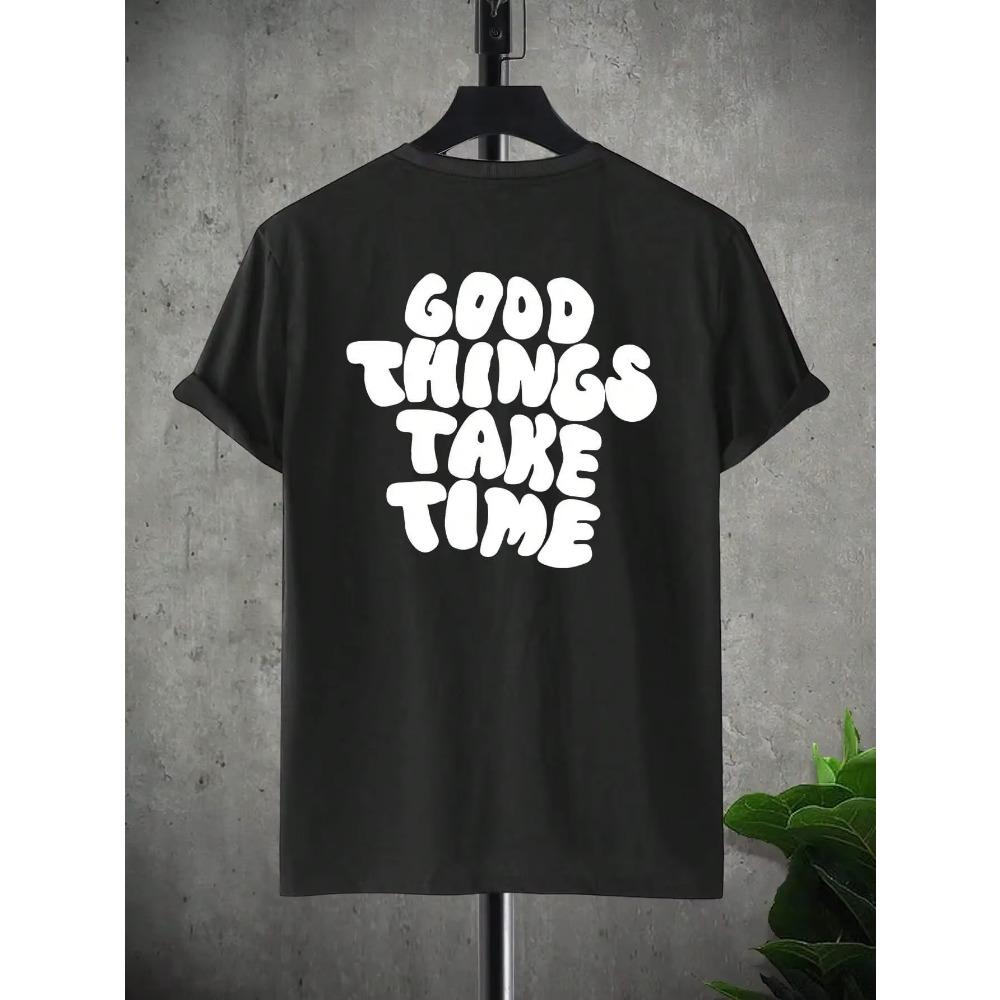 Good Things Take Time Funny Letter Graphic Men T-Shirt Fashion Clothing Cotton Tops Fashion Summer Tee Shirt Oversized Tshirt