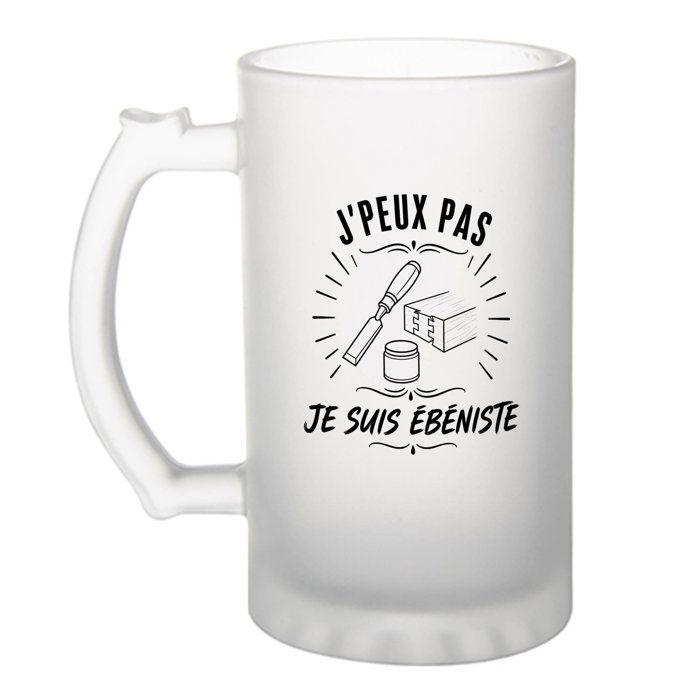 Chope de bière - PLANETEE - J’peux pas je suis Ébéniste - Givrée - Verre trempé 470 ml - Imprimée en Bretagne