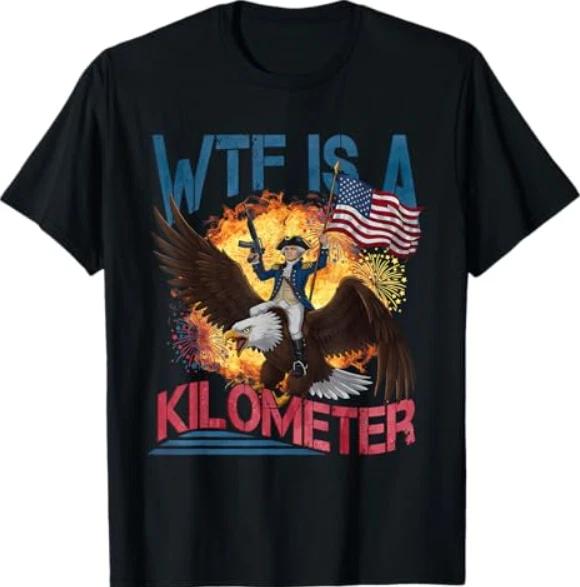 WTF is A Kilometer Funny 4th of July Founding Father T-Shirt 3XL