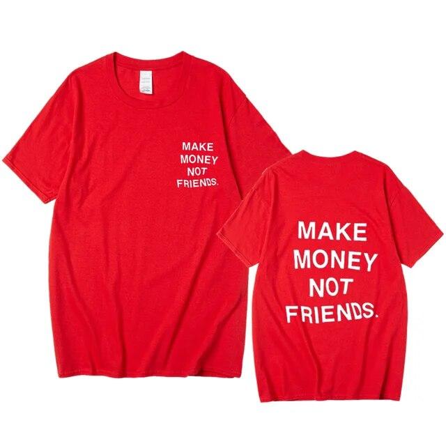 Nové léto Ženy Unisex Streetwear Hip-hop tričko Vydělávejte peníze, ne kamarádi Tričko s dopisním potiskem Špičková kvalita Bavlna Vtipné tričko Unisex
