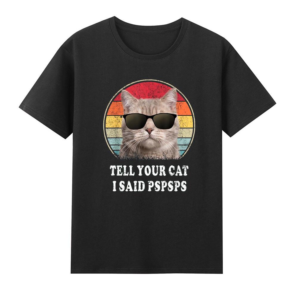 Tell Your Cat I Said Pspsps Funny Cat Wear Glasses Graphic Vintage Unisexs Tshirt S