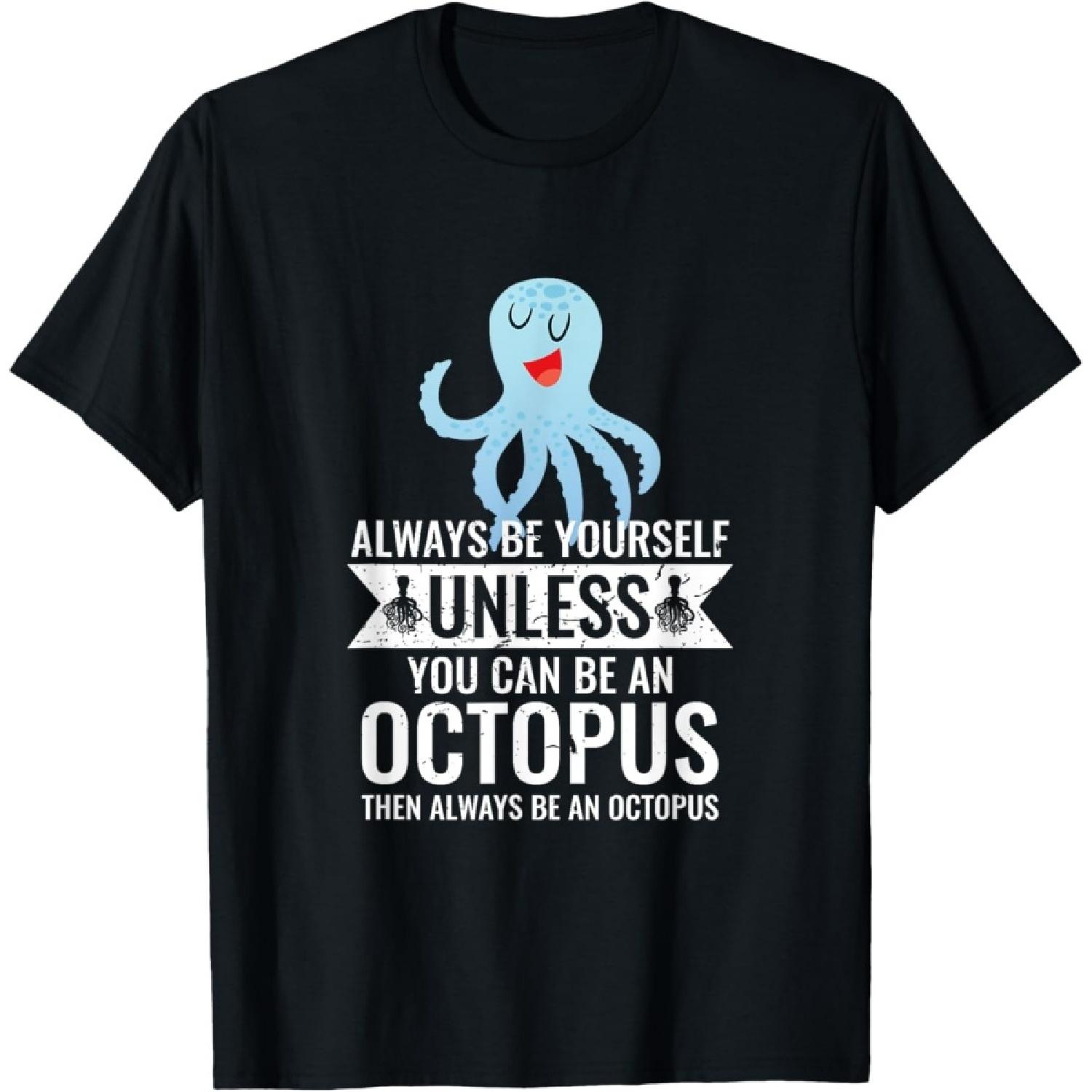 Always Be yourself unless you can be Octopus Funny T-Shirt S