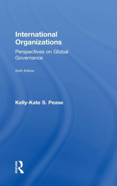 The International Organizations : Perspectives On Global Governance Book