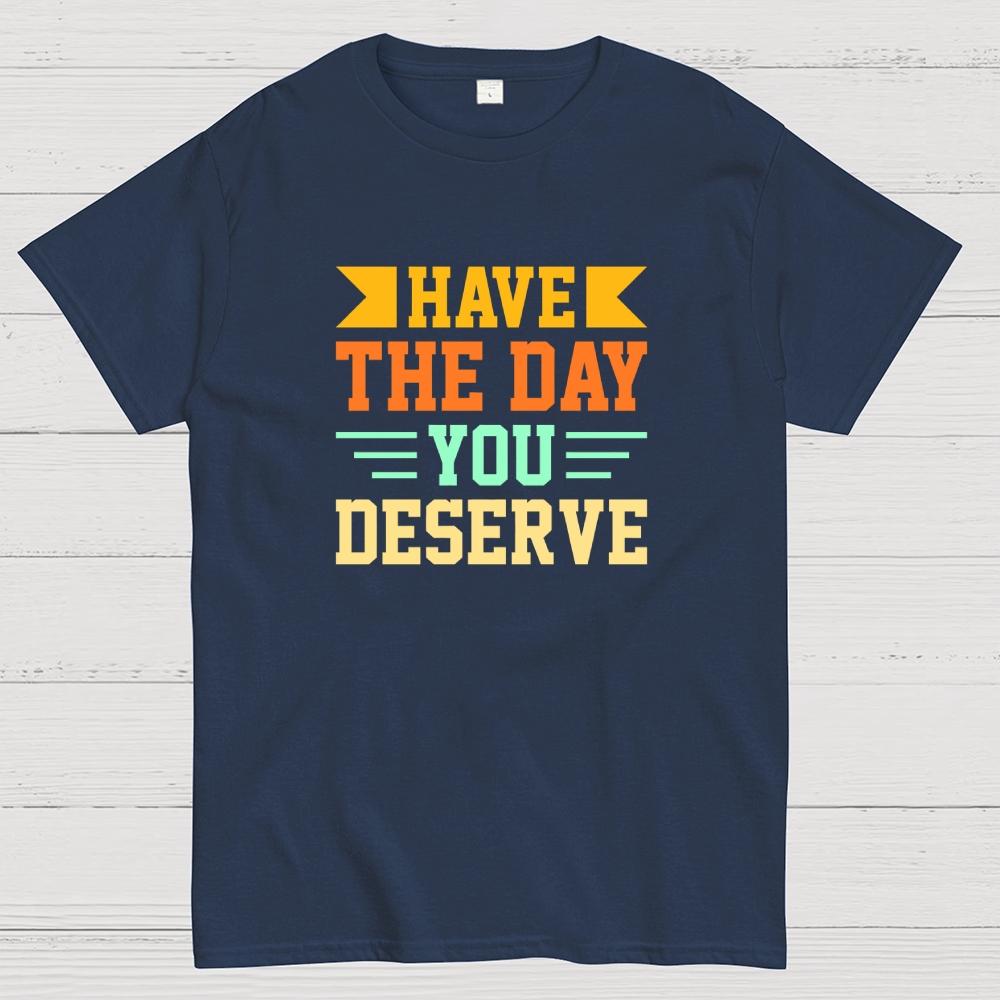 Habe den Tag, den du verdienst Baumwolle Sommer Lässig Kühl Locker T-Shirt