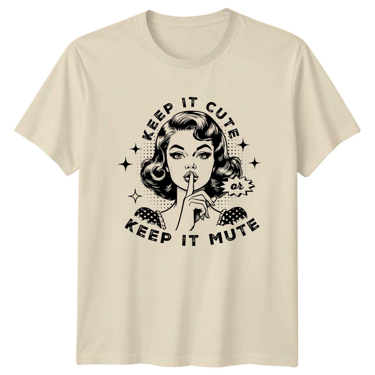 Keep It Cute Or Keep It Mute Retro Pop Art Woman Vintage T-Shirt XXXXL