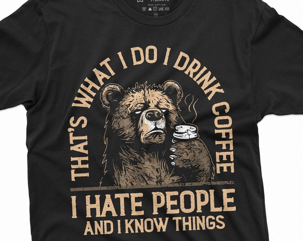 Funny I drink coffee hate people and know things t-shirt birthday gift wife girlfriend Mens Womens humorous saying tee