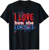 Mens 4th Of July I Love How She Explodes Fireworks Funny Couple T-Shirt