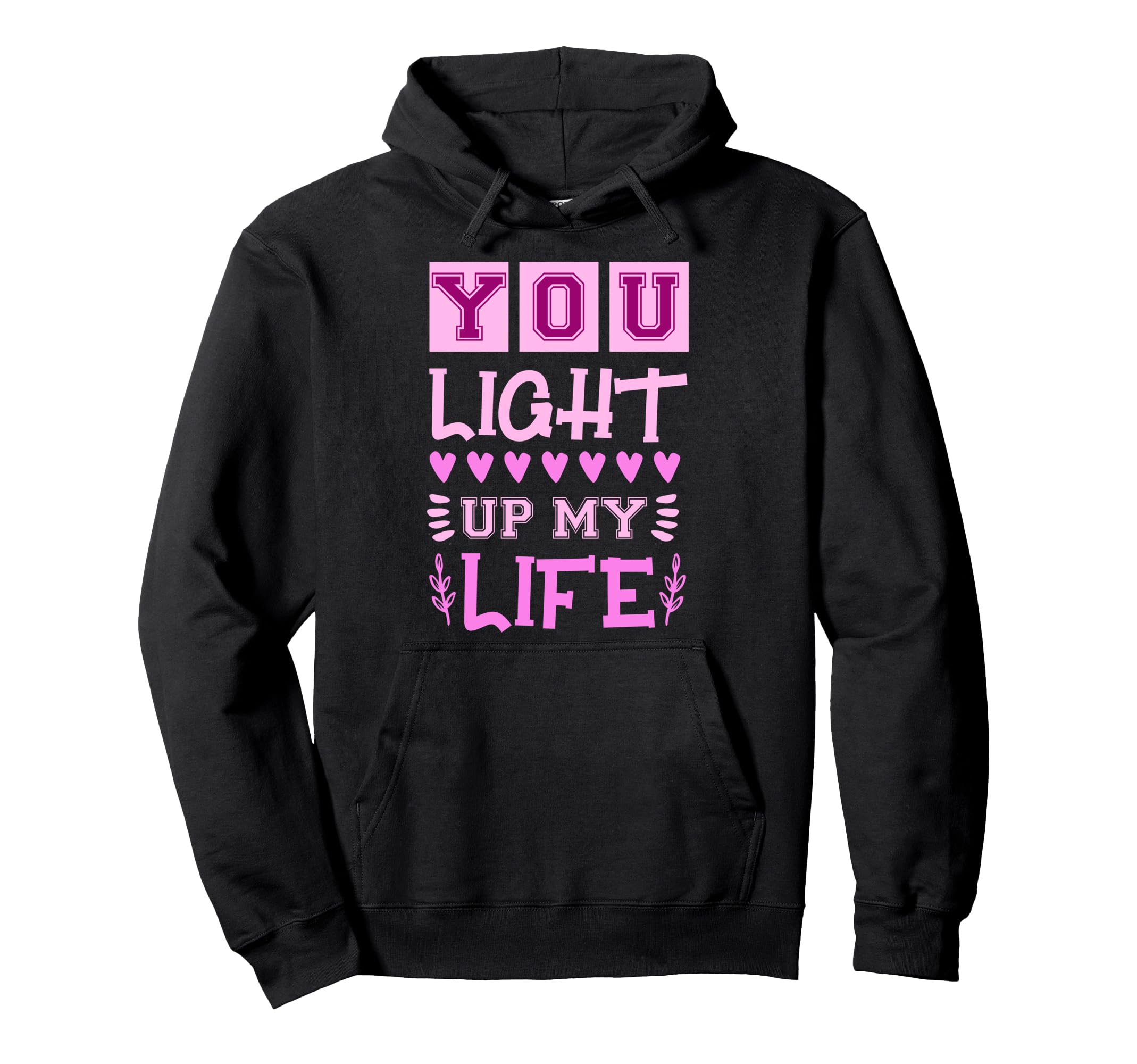 You illuminate my life. Valentine s Day, love, heart, lover, gift, hoodie.