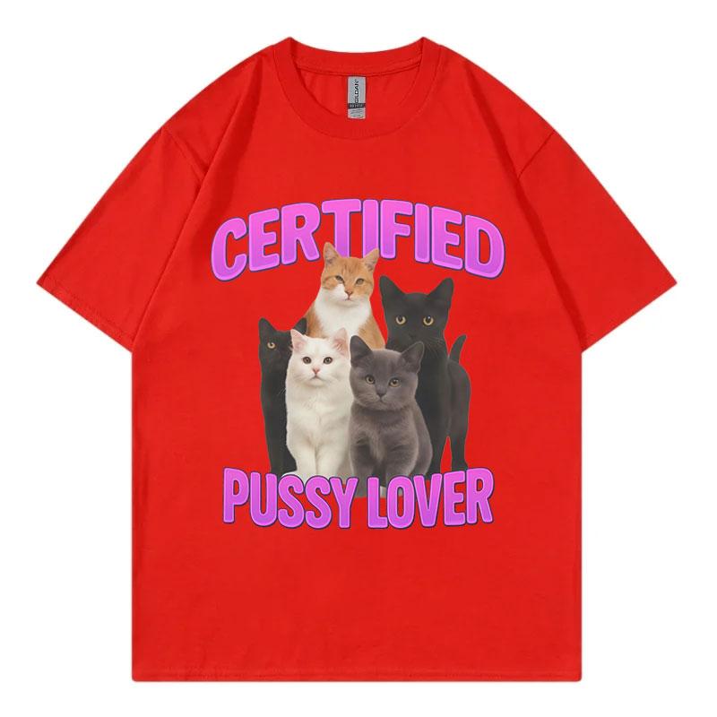 Certified Pussy Lover Funny Cat Meme Tshirt High Quality Fashion Short Sleeve Tshirts Unisex Women Casual Loose Cotton T Shirts