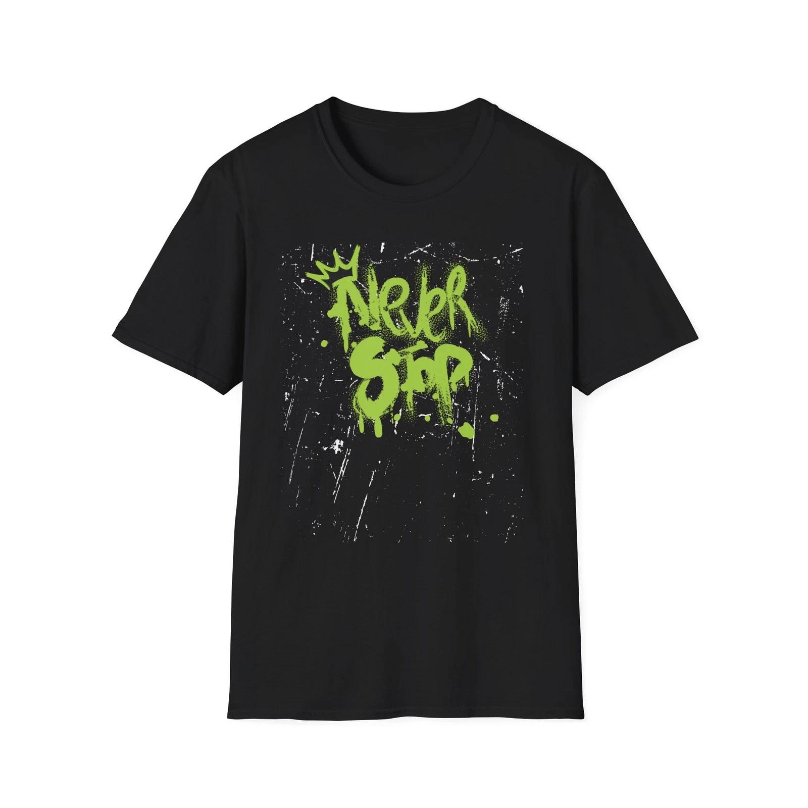 Street Art Inspired T-Shirt | Unisex Graphic Tee with  Never Stop  | Urban M