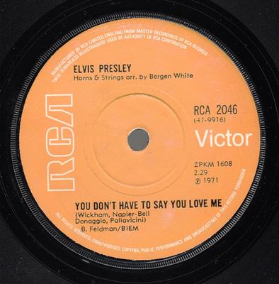 7inch Record ELVIS PRESLEY You Dont Have To Say You Love Me RCA2046 RCA Victor 1971 UK Rock Used