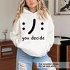 Ladies Spring Autumn Casual Hooded Long Sleeve Big Pocket You Decide Printed Pullover Hoodies Sweatshirt Top