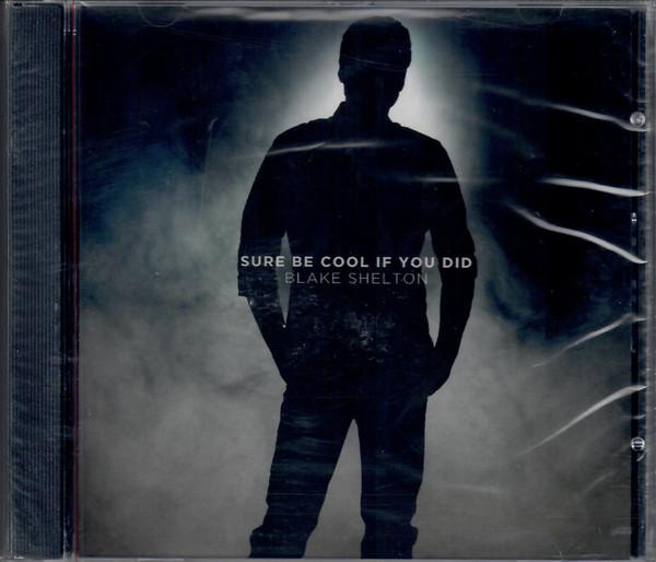 

CD BLAKE SHELTON - Sure Be Cool If You Did 5347622 Warner Bros. Re 2013 US Pop Used