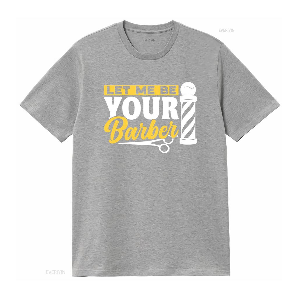 Let Me Be Your Barber Job Barbers Hobby Barbershop T Shirt vintage Washed Top For Everyday Wear fashion Casual designer clothes