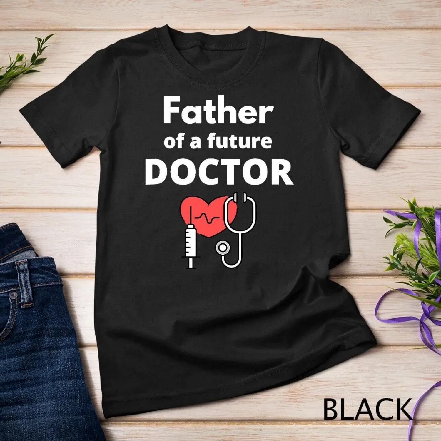 Proud Father of a Future Doctor Dad T Shirt S