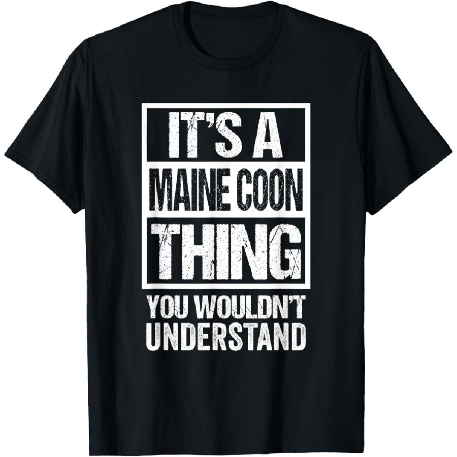 Funny Maine Coon Mom Dad Quote It s A Maine Coon Thing Cat T-Shirt for Men Women Kids S