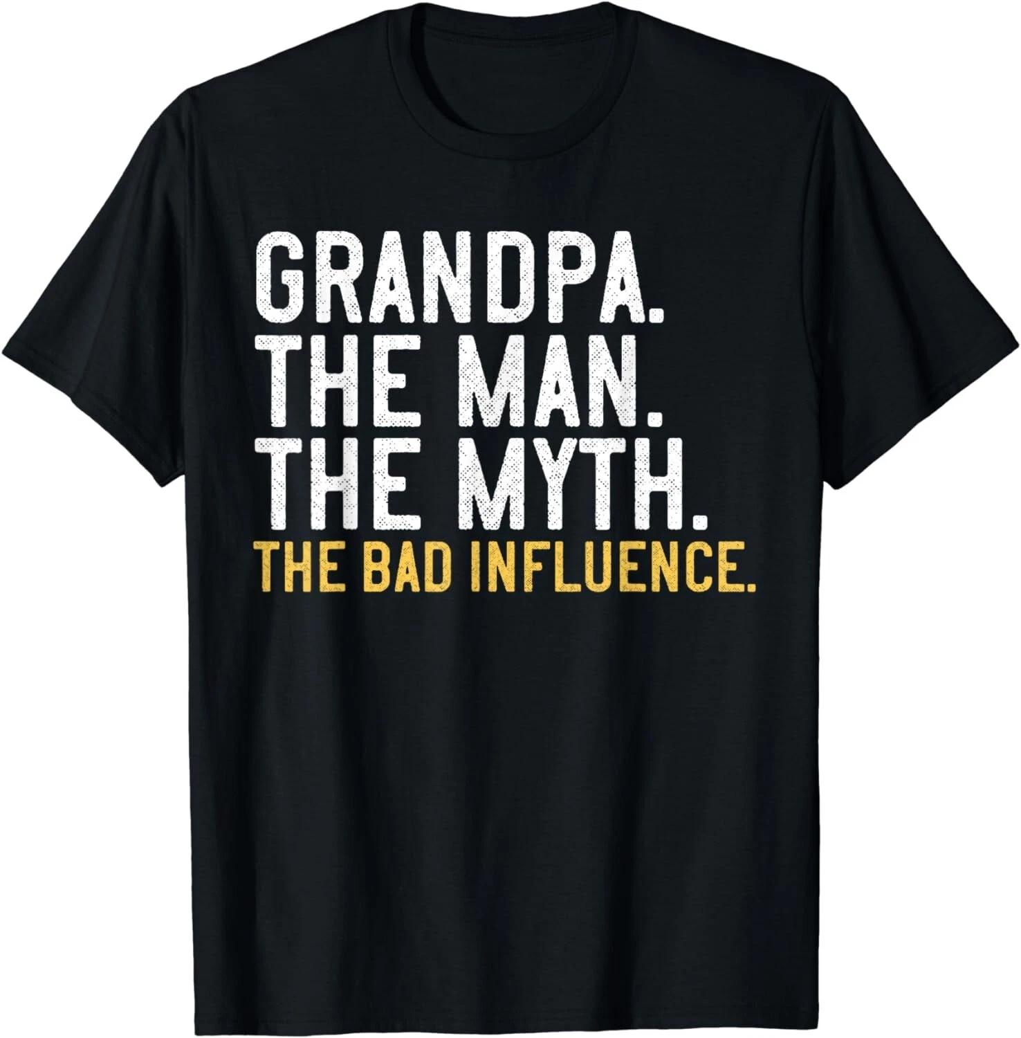

Father s Day Gift Grandpa The Man The Myth The Bad Influence Gift Unisex T-Shirt L