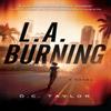 L.A. Burning by D.C. Taylor Hardback Book 9781643857787