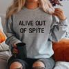 Alive Out of Spite Sweatshirt Mental Health Care Shirt Motivational Hoodie for Women Long Sleeve Sweatshirt Therapist Sweater