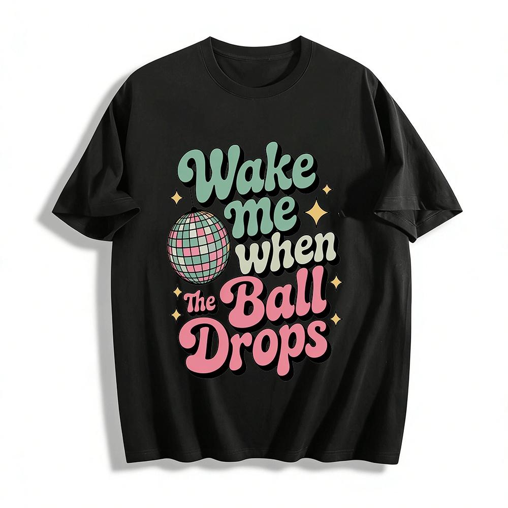 

Wake Me When The Ball Drops Disco New Year Party Graphic Tee Pure cotton T-shirt XXS