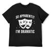 Cooles Theaterkunst Ich bin dramatisch Musicaltheater Drama Schauspieler T-Shirt schnell trocknende Übergrößen Kleidung Herren T-Shirts