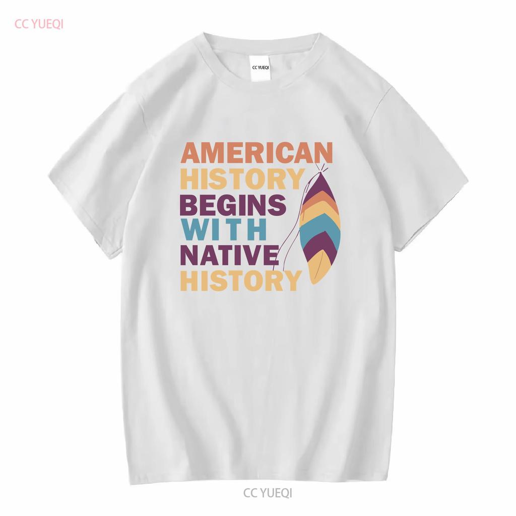 American History Begins With Native T Shirt Indigenous vintage Washed streetwear Comfortable Stretched Slightly Stylish Casual