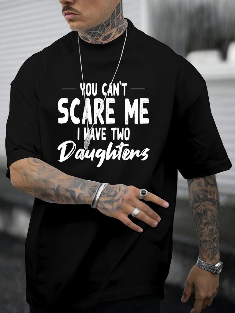 Herren Sommer 100% Baumwolle Mode Lässig Locker Du kannst mir keine Angst machen Ich habe zwei Töchter Aufdruck Rundhals Kurzarm T-Shirt