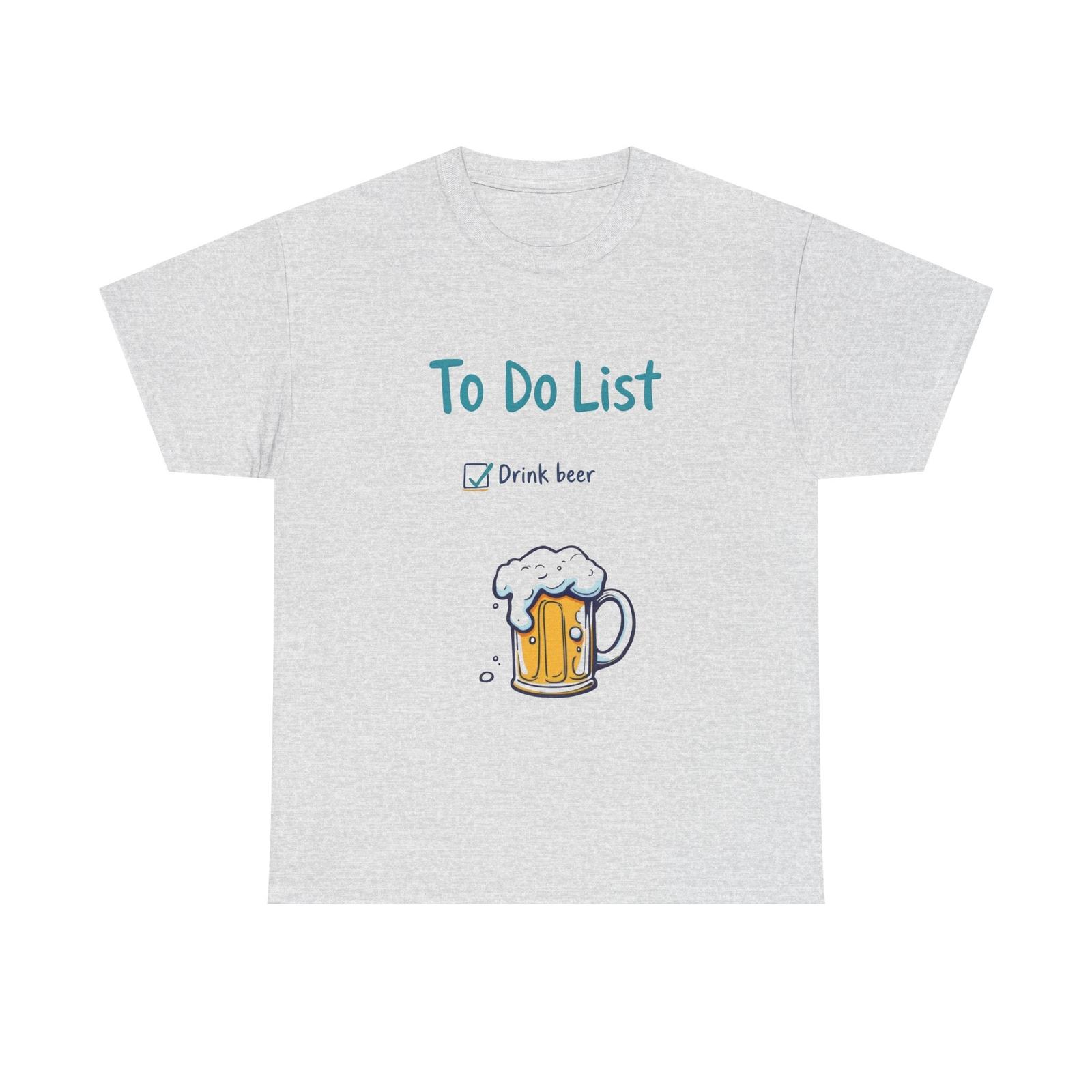 To Do List: Drink Beer T-Shirt, Shirt for Fun-Loving Drinkers Gift for Beer Fans S