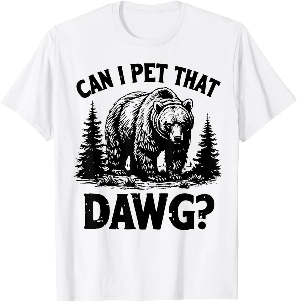 Can I Pet That Dog Funny Dawg Bear Meme Camping Hiking T-Shirt