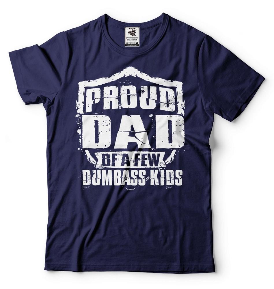 Proud Dad Of A Few Dumbass Kids Shirt Funny Shirt For Men Fathers Day Gift Unisex T-Shirt XXL