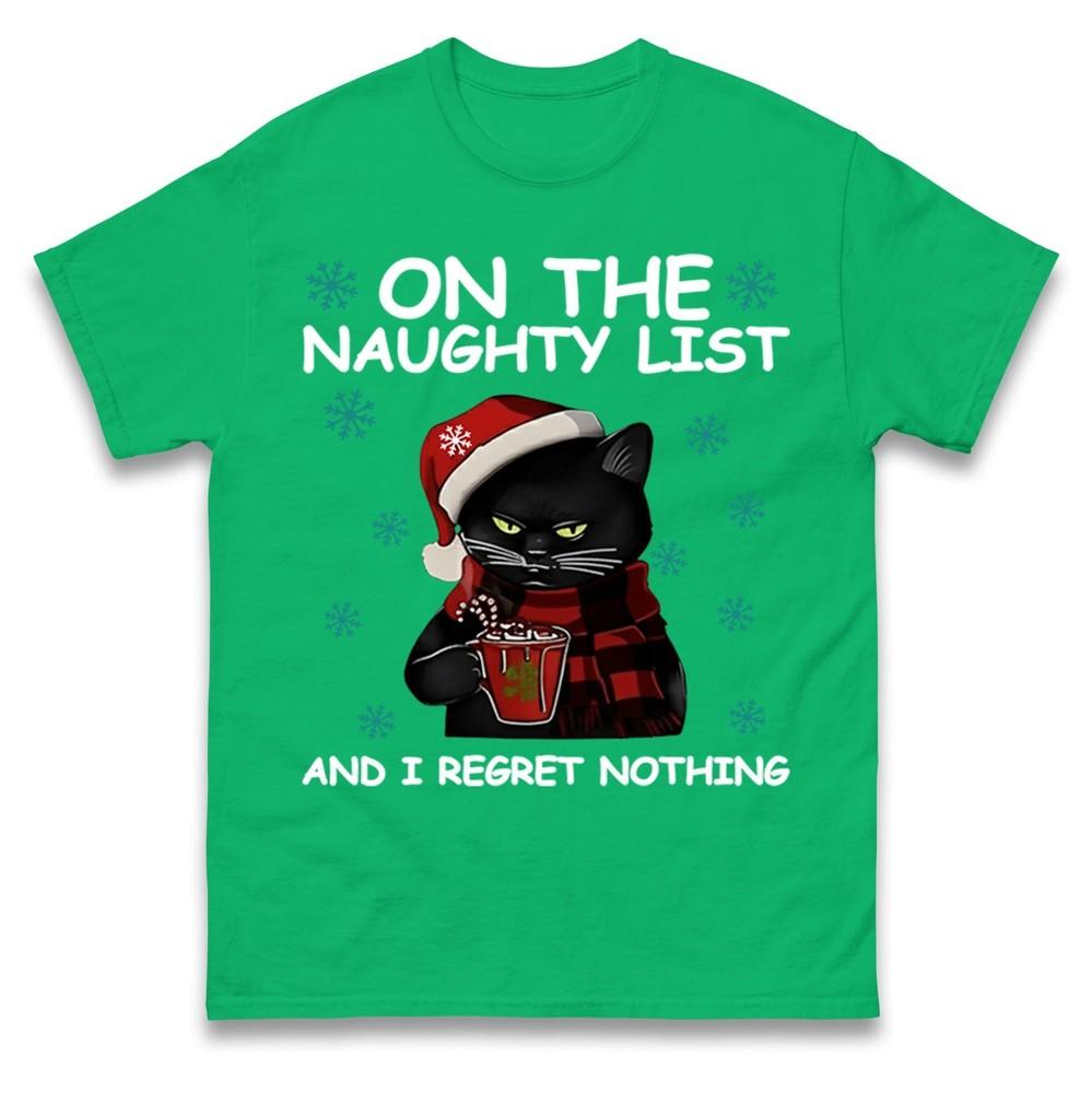 Funny Cat On The Naughty List And I Regret Nothing Christmas T Shirt Xmas Tee