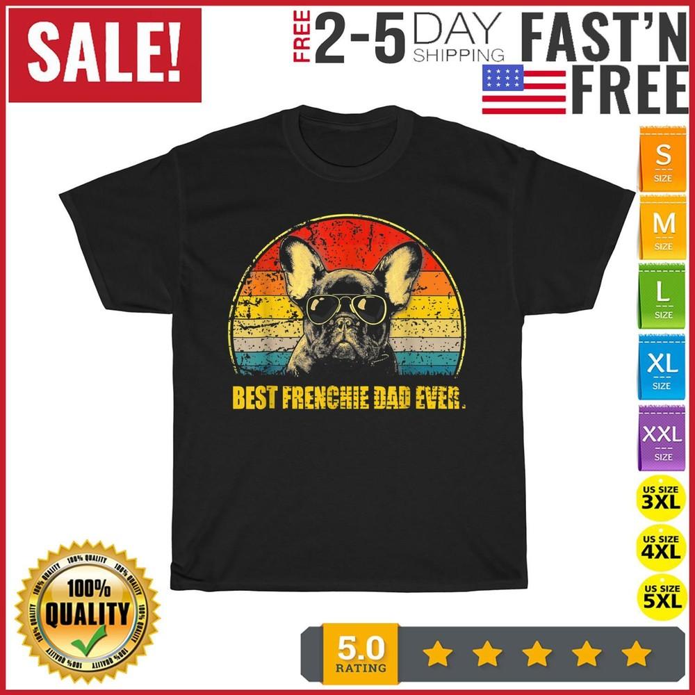 Vintage Best Frenchie Dad Ever Dog Lover For Father's Day T Shirt Men Women NEW
