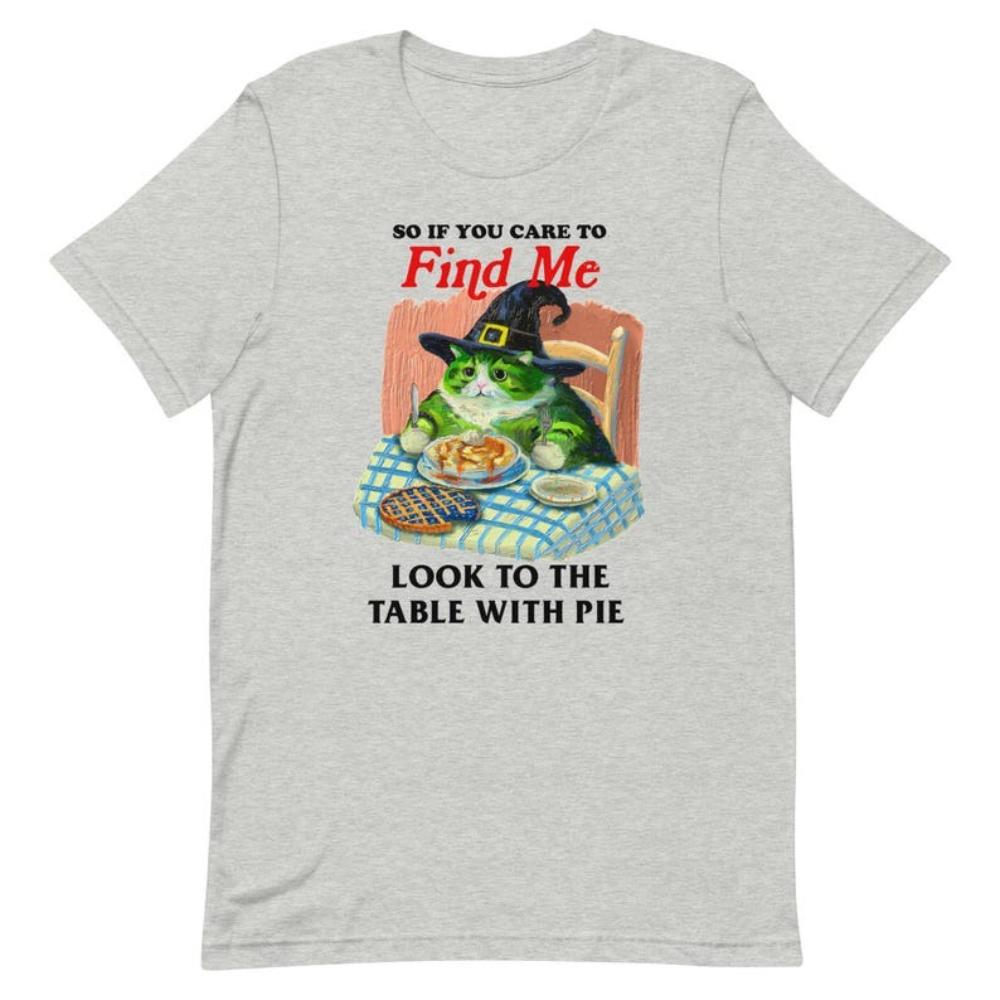 

So If You Care To Find Me Look To The Table with Pie Table Funny Wizard Cat Graphic T Shirts Woman Man Thanksgiving Cotton Tops 4XL