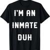 Halloween Easy Inmate Costume Shirts, I'm An Inmate Duh T-Shirt