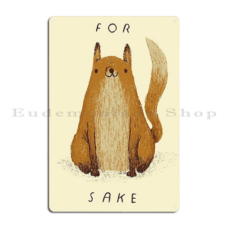 For Fox Sake Louros Metal Signs Wall Cave Create Garage Home Club Tin Sign Poster