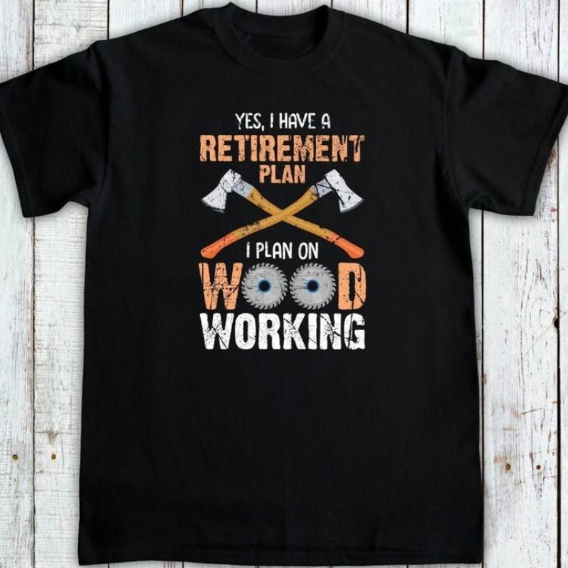 I Have A Retirement Plan I Plan on Woodworking Woodworker Gift Shirt Funny Carpenter T-Shirt Handyman Cotton Shirt Vintage Tops S разноцветный