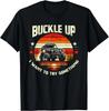 Vintage Retro Buckle Up I Want To Try Something Offroad Car Gift Unisex T-Shirt
