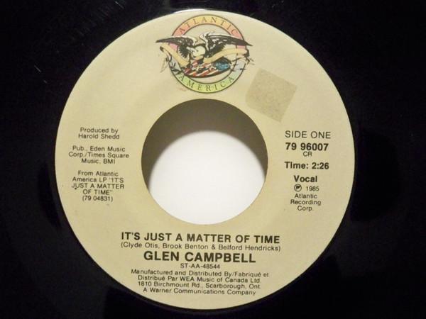 

7inch Record GLEN CAMPBELL - It s Just A Matter Of Time 7996007 ATLANTIC AMERIC 1985 Canada Country/Folk Used