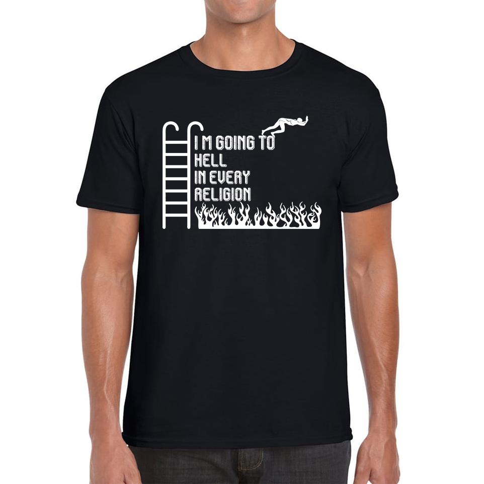 I Am Going To Hell In Every Religion Funny Offensive Novelty Sarcastic Mens Tee Top S